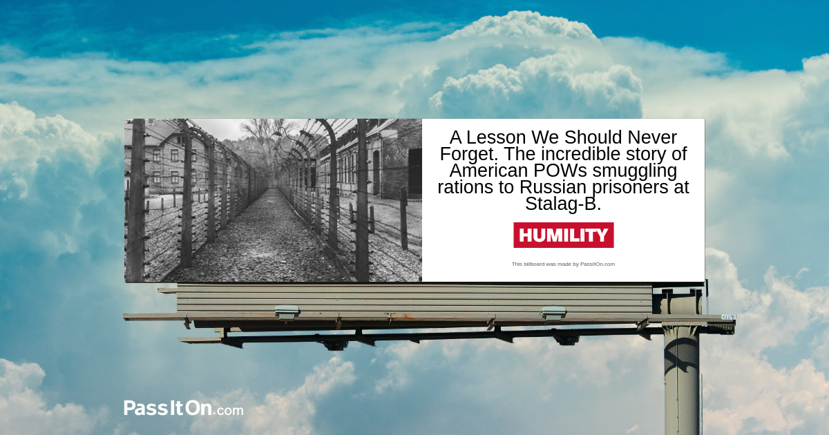 A Lesson We Should Never Forget. The incredible story of American POWs smuggling rations to Russian prisoners at Stalag-B.