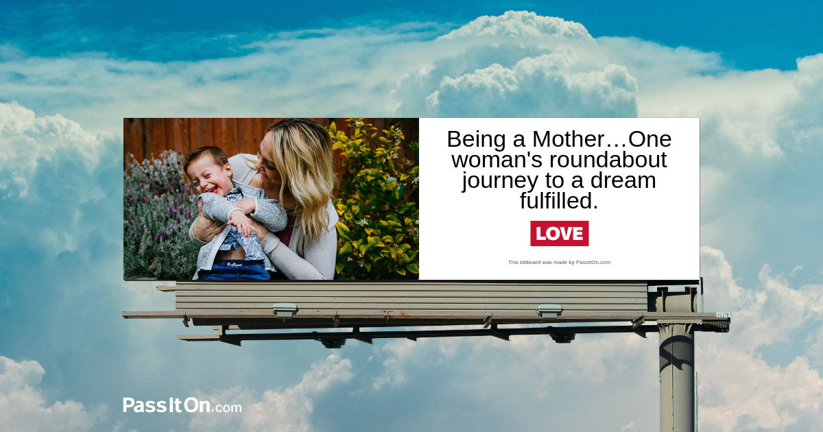 Being a Mother…The roundabout journey to a dream fulfilled.