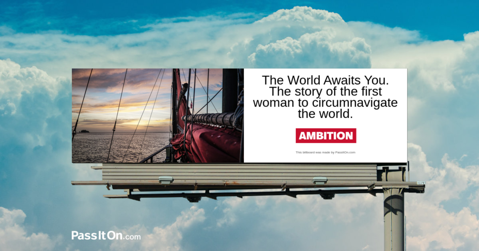 The World Awaits You. The story of the first woman to circumnavigate the world.