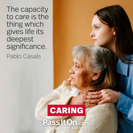 The capacity to care is the thing which gives life its deepest significance. #<Author:0x00007fc8e8272fa0>