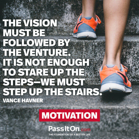 The vision must be followed by the venture. It is not enough to stare up the steps - we must step up the stairs. #<Author:0x00007fc8e9573708>