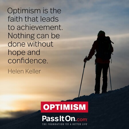 Optimism is the faith that leads to achievement. #<Author:0x00007fc8e825b7d8>
