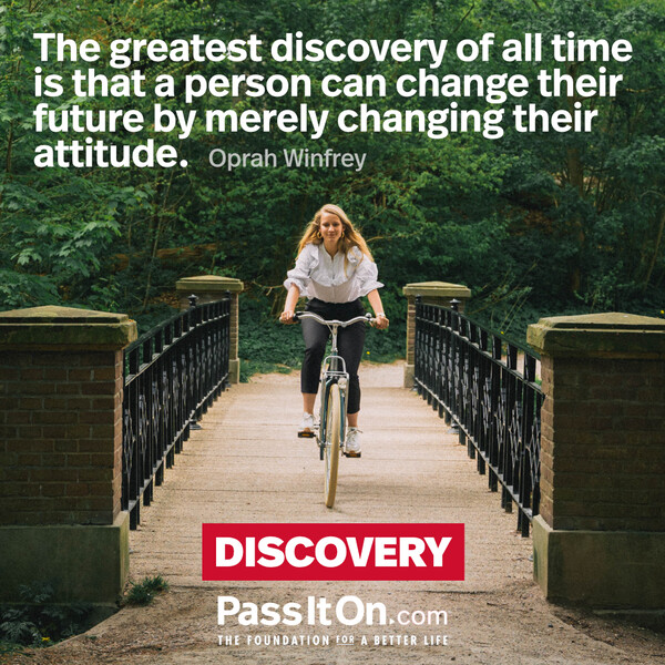 The greatest discovery of all time is that a person can change their future by merely changing their attitude. #<Author:0x00007fd889fee4d0>