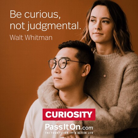 Be curious, not judgmental.  #<Author:0x00007fc8e8f4a520>