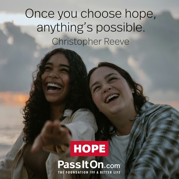 Once you choose hope, anything's possible. #<Author:0x00007f1a98f8e620>