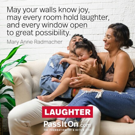 May your walls know joy, may every room hold laughter, and every window open to great possibility. #<Author:0x00007fc8e945e250>