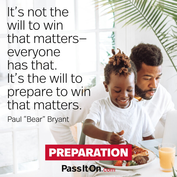 It's not the will to win that matters-everyone has that. It's the will to prepare to win that matters. #<Author:0x00007f133c38c588>