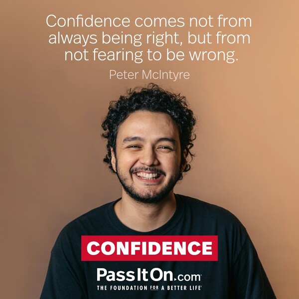Confidence comes not from always being right, but from not fearing to be wrong. #<Author:0x00007f132ee49380>
