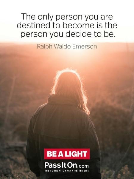 The only person you are destined to become is the person you decide to be. #<Author:0x00007fdbcc23c800>