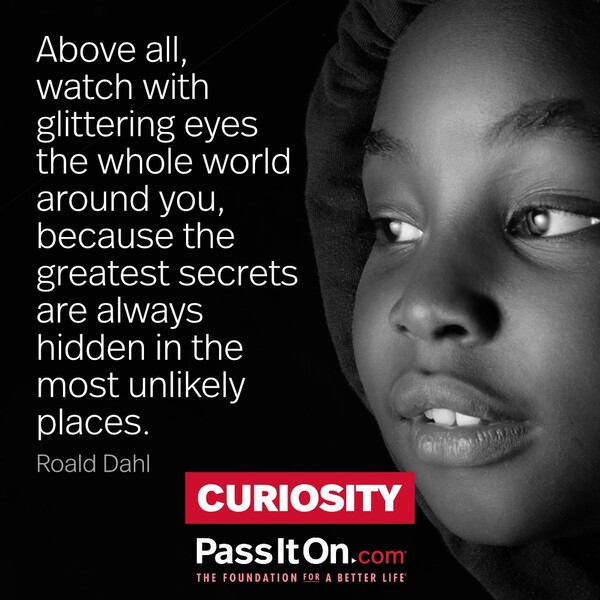 Above all, watch with glittering eyes the whole world around you, because the greatest secrets are always hidden in the most unlikely places. #<Author:0x00007fd88bb999c8>