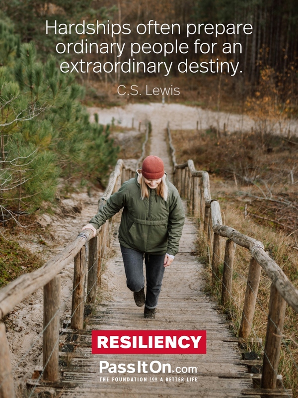 Hardships often prepare ordinary people for an extraordinary destiny. #<Author:0x00007f132ef99c58>