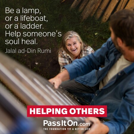 Be a lamp, or a lifeboat, or a ladder. Help someone’s soul heal. #<Author:0x00007fc8e9234d80>