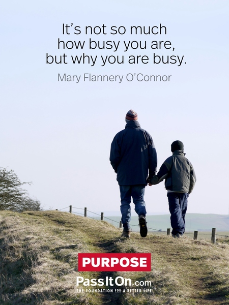 It's not so much how busy you are, but why you are busy. #<Author:0x00007f133c78c098>