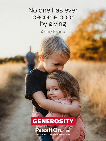 No one has ever become poor by giving. #<Author:0x00007f8686769760>
