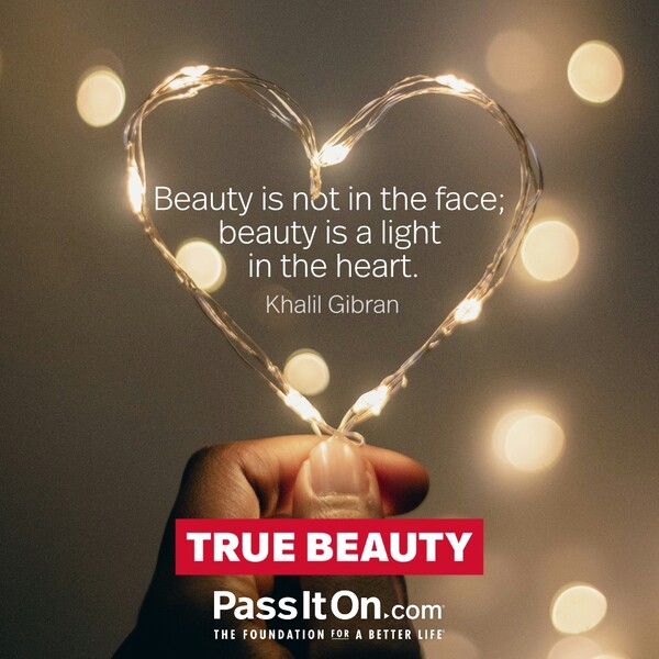 Beauty is not in the face; beauty is a light in the heart. #<Author:0x00007f5a521b67d8>