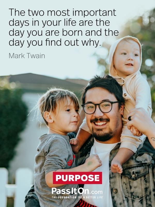 The two most important days in your life are the day you are born and the day you find out why. #<Author:0x00007f9a185d75a0>