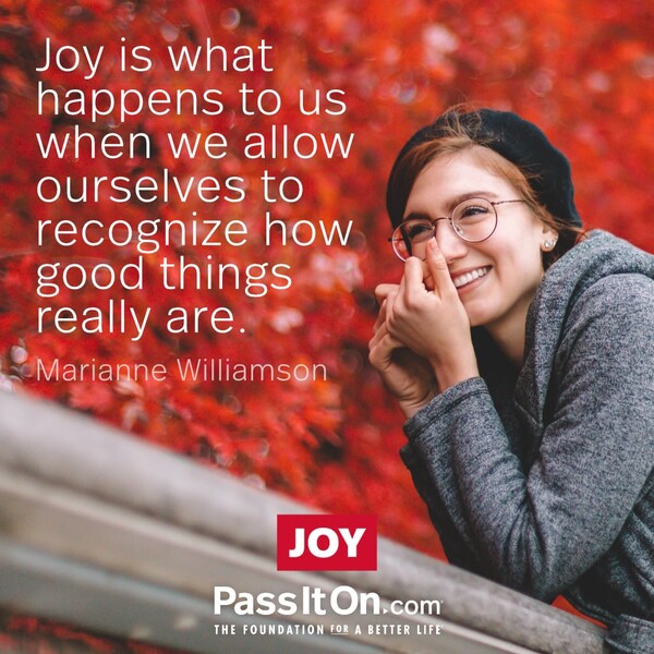 Joy is what happens to us when we allow ourselves to recognize how good things really are. #<Author:0x00007fd88add8848>