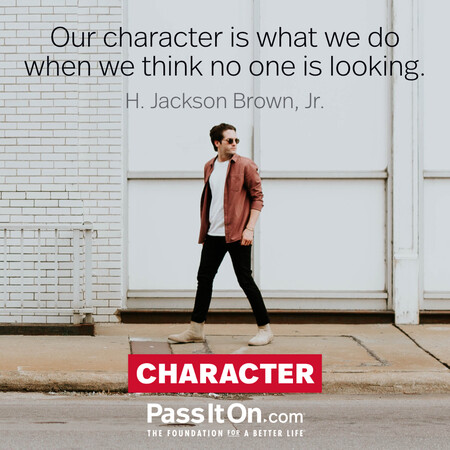Our character is what we do when we think no one is looking. #<Author:0x00007fc8e9210520>