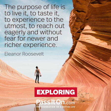 The purpose of life is to live it, to taste experience to the utmost, to reach out eagerly and without fear for newer and richer experience. #<Author:0x00007fc8e8276420>