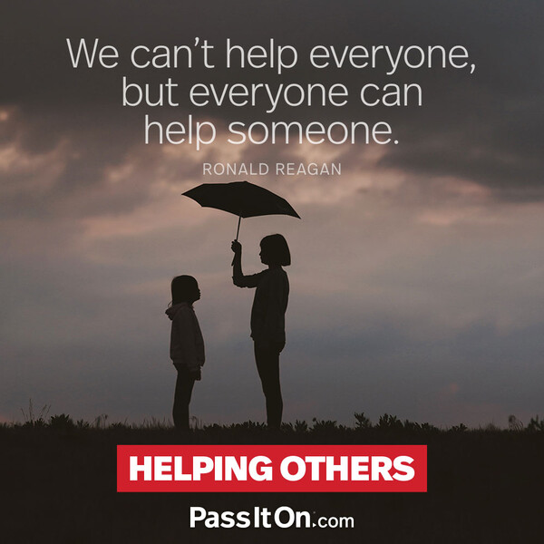 We can't help everyone, but everyone can help someone. #<Author:0x00007f133c0517d8>