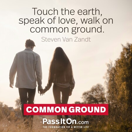 Touch the earth, speak of love, walk on common ground. #<Author:0x00007fc8e94f8210>