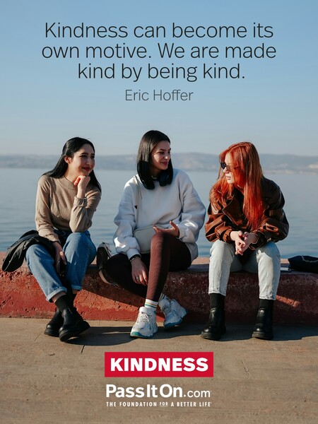 Kindness can become its own motive. We are made kind by being kind. #<Author:0x00007fc8e95bed98>