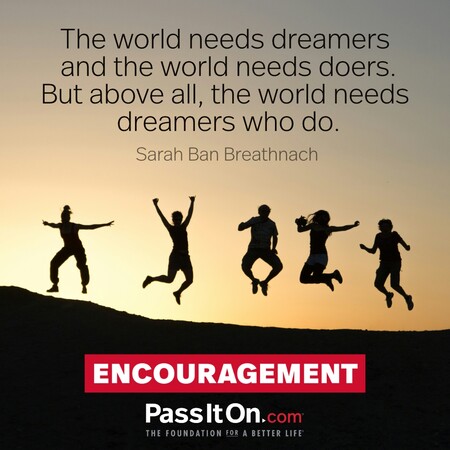 The world needs dreamers and the world needs doers. But above all, the world needs dreamers who do. #<Author:0x00007fc8e95c2bc8>