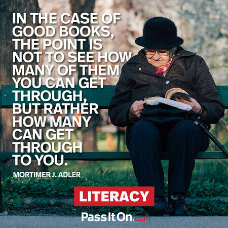 In the case of good books, the point is not to see how many of them you can get through, but rather how many can get through to you.  #<Author:0x00007fc8e9212aa0>