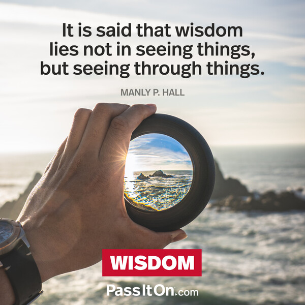 It is said that wisdom lies not in seeing things, but seeing through things. #<Author:0x00007f133c853210>