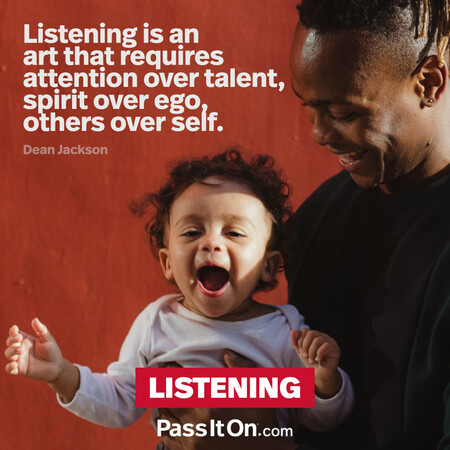 Listening is an art that requires attention over talent, spirit over ego, others over self.  #<Author:0x00007fc8e9503340>