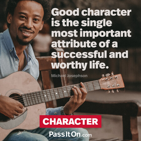 Good character is the single most important attribute of a successful and worthy life. #<Author:0x00007fc8e8246e00>