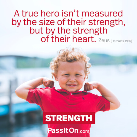 A true hero isn’t measured by the size of their strength, but by the strength of their heart. #<Author:0x00007fc8e8f25658>