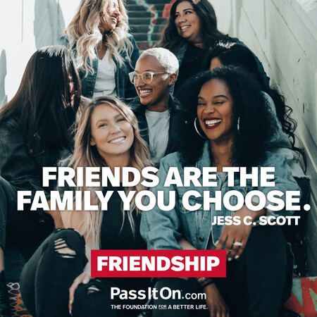 Friends are the family you choose. #<Author:0x00007fc8e9391688>