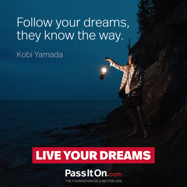 Follow your dreams, they know the way. #<Author:0x00007f9a189cb418>