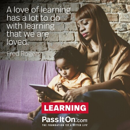 A love of learning has a lot to do with learning that we are loved. #<Author:0x00007fc8e939fb48>