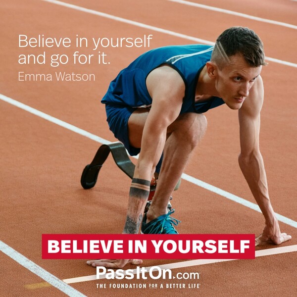 Believe in yourself and go for it. #<Author:0x00007f133c3b8e80>