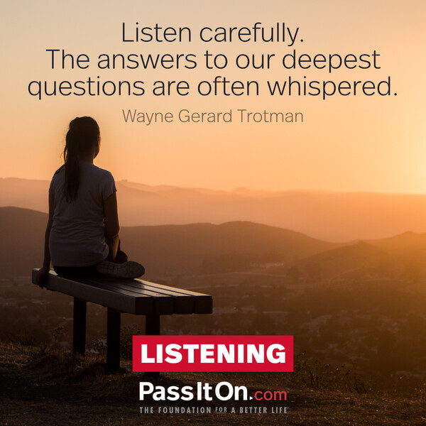 Listen carefully. The answers to our deepest questions are often whispered. #<Author:0x00007fd889fce4c8>