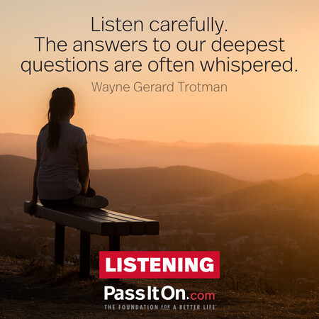 Listen carefully. The answers to our deepest questions are often whispered. #<Author:0x00007fc8e959dd50>