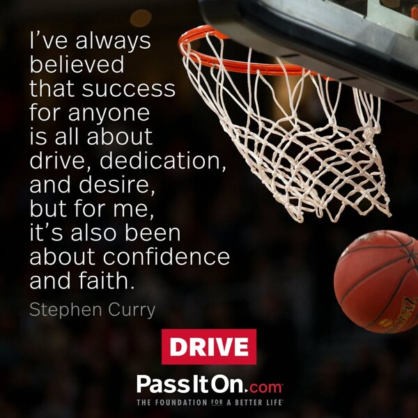 I've always believed that success for anyone is all about drive, dedication, and desire, but for me, it's also been about confidence and faith. #<Author:0x00007f5a51fe12c8>