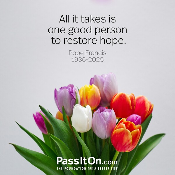 All it takes is one good person to restore hope. #<Author:0x00007f133c3a3350>