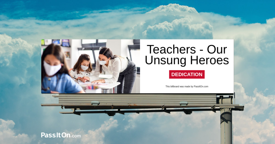 Teachers -  Our Unsung Heroes