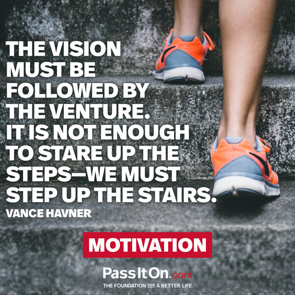 The vision must be followed by the venture. It is not enough to stare up the steps - we must step up the stairs. #<Author:0x00007f60fe0e9c58>