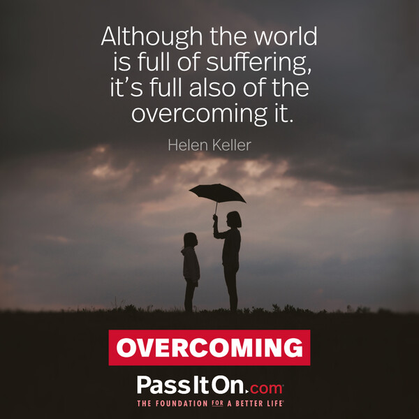 Although the world is full of suffering, it's full also of the overcoming it. #<Author:0x00007f60ffe5ec48>