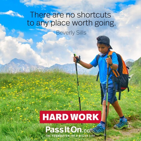 There are no shortcuts to any place worth going. #<Author:0x00007f60fd3a2090>