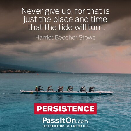 Never give up, for that is just the place and time that the tide will turn. #<Author:0x00007f60ffee6558>