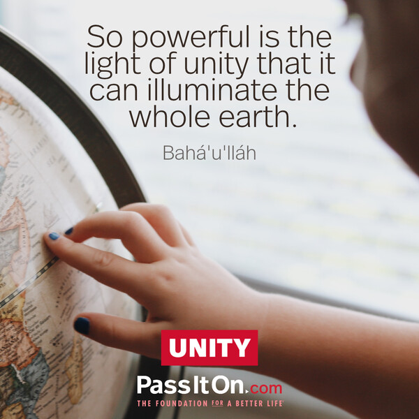 So powerful is the light of unity that it can illuminate the whole earth. #<Author:0x00007f60fd3f3350>