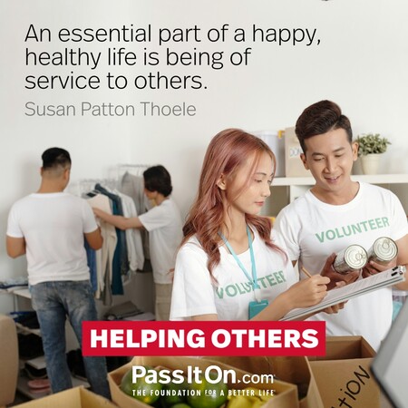 An essential part of a happy, healthy life is being of service to others.  #<Author:0x00007f02e70680d8>
