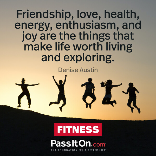 Friendship, love, health, energy, enthusiasm, and joy are the things that make life worth living and exploring. #<Author:0x00007f60fd3f5dd0>