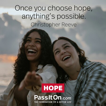 Once you choose hope, anything's possible. #<Author:0x00007f60fff85018>