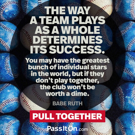 The way a team plays as a whole determines its success. You may have the greatest bunch of individual stars in the world, but if they don't play together, the club won't be worth a dime. #<Author:0x00007f02e5155010>